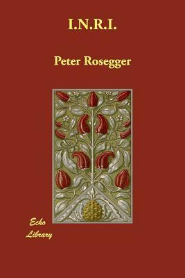 I.N.R.I. by Peter Rosegger