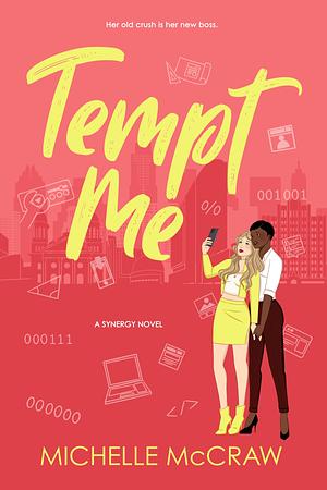 Tempt Me: A Brother's Best Friend Workplace Standalone Romantic Comedy by Michelle McCraw, Michelle McCraw