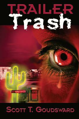 Trailer Trash by Scott T. Goudsward