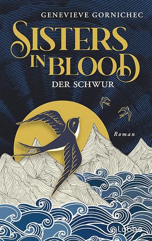 Sisters in Blood - Der Schwur: Roman. Eine packende Neuerzählung der berühmten isländischen Saga von Gunnhild und Erik by Genevieve Gornichec