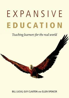 Expansive Education by Bill Lucas, Ellen Spencer, Guy Claxton