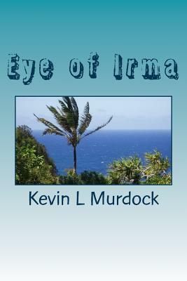 Eye of Irma by Kevin L. Murdock