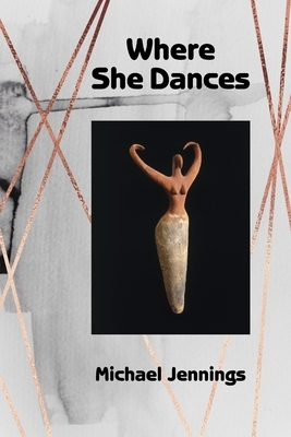 Where She Dances by Michael Jennings