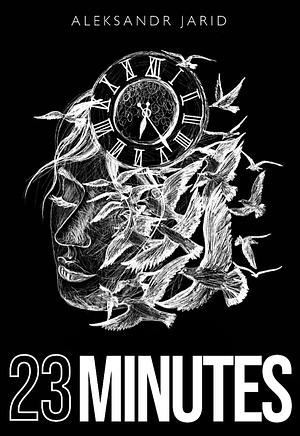 23 Minutes  by Aleksandr Jarid