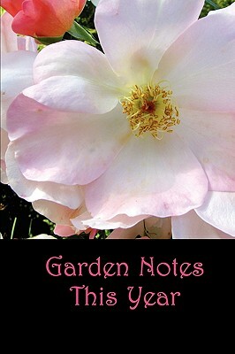 Garden Notes This Year by Betty Mackey