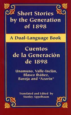 Short Stories by the Generation of 1898/Cuentos de La Generacion de 1898 by Ramón María del Valle-Inclán, Miguel de Unamuno, Pio Baroja