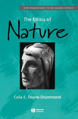 The Ethics of Nature by Celia Deane-Drummond