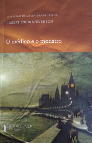 O médico e o monstro by Robert Louis Stevenson