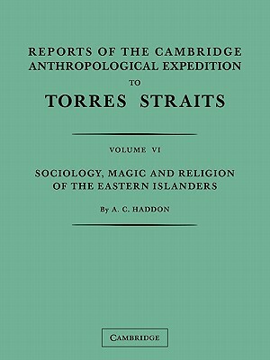 Reports of the Cambridge Anthropological Expedition to Torres Straits: Volume 5, Sociology, Magic and Religion of the Western Islanders by W. H. R. Rivers, A. C. Haddon, C. G. Seligmann