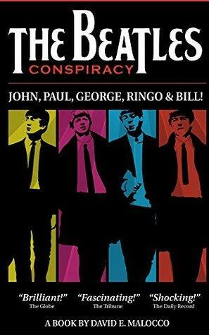 The Beatles' Conspiracy: John, Paul, George, Ringo and Bill by David Elio Malocco
