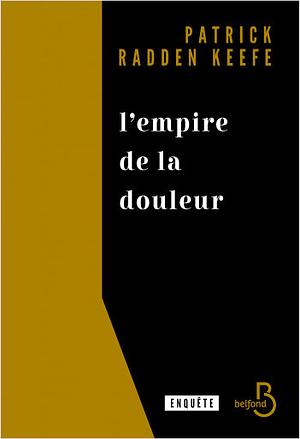 L'empire de la douleur by Patrick Radden Keefe