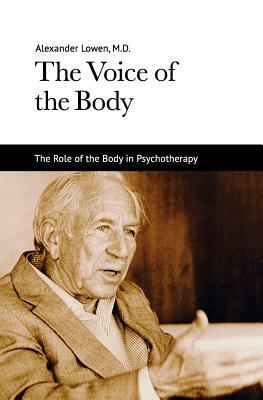 The Voice of the Body by Alexander Lowen