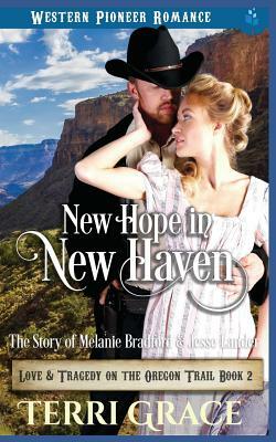 New Hope in New Haven: The Story of Melanie Bradford and Jesse Lander by Terri Grace