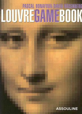 Louvre Game Book: Play With The Largest Museum In The World by David Rosenberg, Pascal Bonafoux