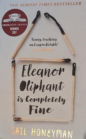 Eleanor Oliphant Is Completely Fine by Gail Honeyman