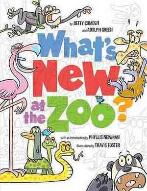 What's New at the Zoo? by Phyllis Newman, Betty Comden, Travis Foster, Adolph Green