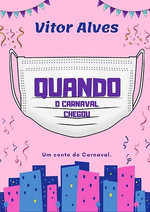 QUANDO O CARNAVAL CHEGOU by Vitor Alves