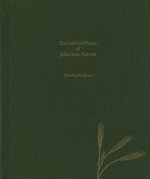 The Collected Poems of John Crowe Ransom by John Crowe Ransom