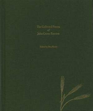 The Collected Poems of John Crowe Ransom by John Crowe Ransom