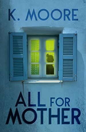 All For Mother by K. Moore