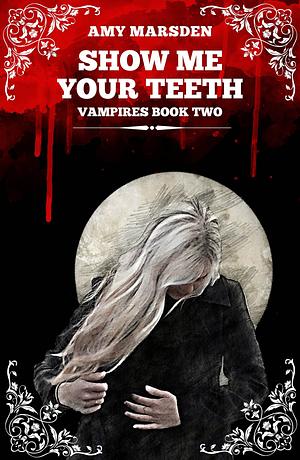 Show Me Your Teeth by Amy Marsden