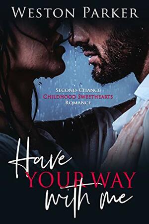 Have Your Way with Me by Weston Parker