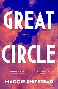 Great Circle by Maggie Shipstead