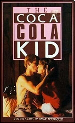 The Coca Cola Kid by Frank Moorhouse