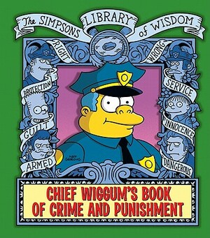 Chief Wiggum's Book of Crime and Punishment by Matt Groening