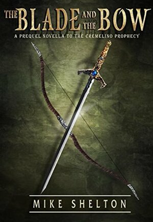 The Blade and the Bow by Mike Shelton, Brooke Gillette