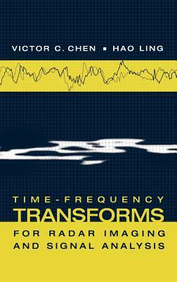 Time-Frequency Transforms for Radar Imaging and Signal Analysis by Victor C. Chen