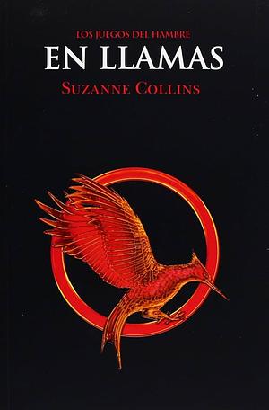 En llamas (Los Juegos del Hambre 2) by Suzanne Collins