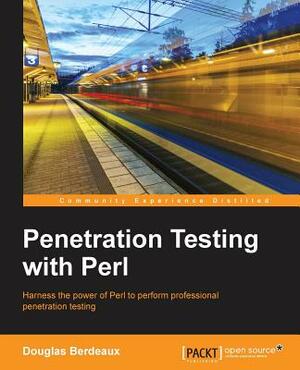 Penetration Testing with Perl by Douglas Berdeaux