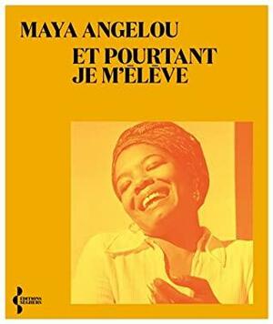 Et pourtant je m'élève by Santiago Artozqui, Maya Angelou