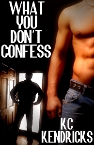 What You Don't Confess by K.C. Kendricks