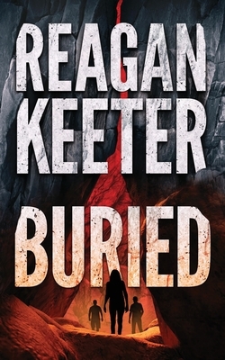 Buried: A Psychological Thriller by Reagan Keeter
