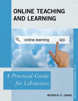 Online Teaching and Learning by Beverley E. Crane