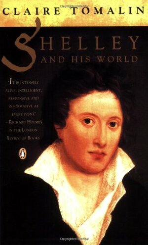 Shelley and His World by Claire Tomalin