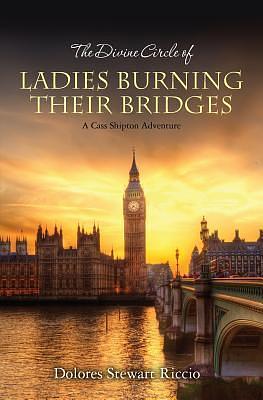 The Divine Circle of Ladies Burning Their Bridges by Dolores Stewart Riccio, Dolores Stewart Riccio