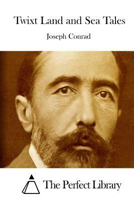 Twixt Land and Sea Tales by Joseph Conrad