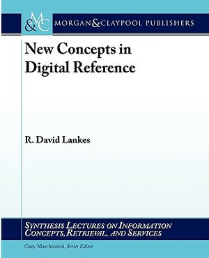 New Concepts in Digital Reference by R. David Lankes