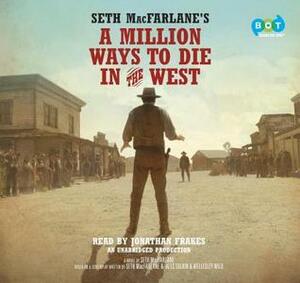 A Million Ways to Die in the West by Seth MacFarlane