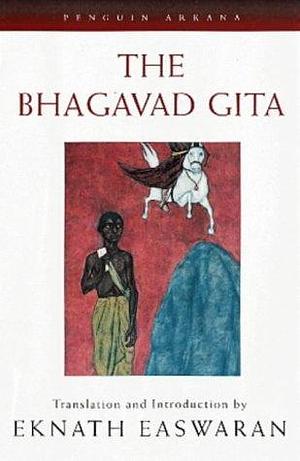 The Bhagavad Gita, Translated with a General Introduction, with Chapter Introductions. A New edition by Eknath Easwaran, Krishna-Dwaipayana Vyasa, Krishna-Dwaipayana Vyasa