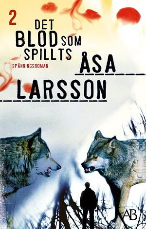Det blod som spillts by Åsa Larsson
