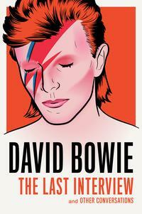 David Bowie: The Last Interview and Other Conversations by David Bowie