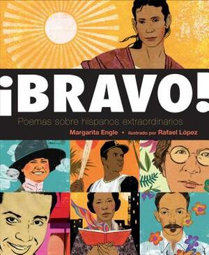 ¡bravo! (Spanish Language Edition): Poemas Sobre Hispanos Extraordinarios by Margarita Engle
