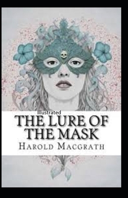 The Lure of the Mask Illustarted by Harold Macgrath