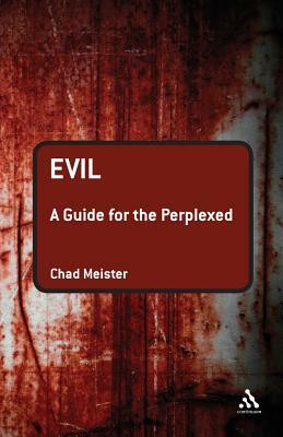 Evil: A Guide for the Perplexed by Chad Meister