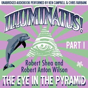 The Eye in the Pyramid by Robert Anton Wilson, Robert Shea