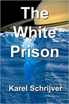 The White Prison by Karel Schrijver, Karel Schrijver